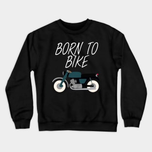 Motorbike - Born to bike Crewneck Sweatshirt